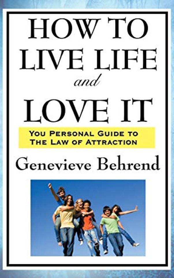 How to Live Life and Love It