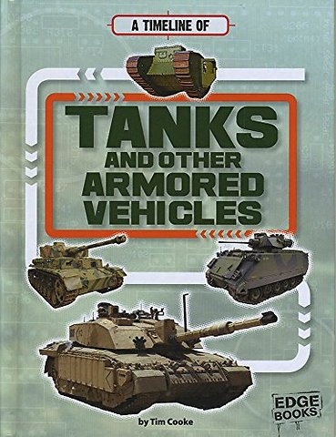 A Timeline of Tanks and Other Armored Vehicles (Military Technology Timelines)