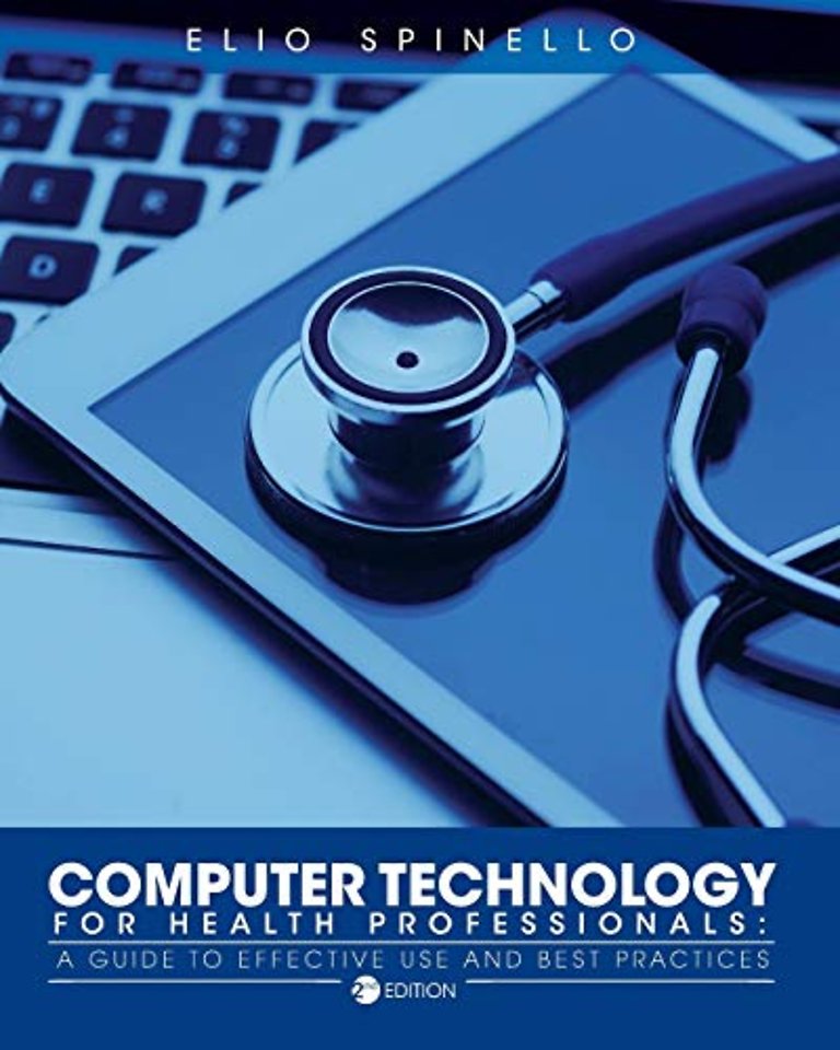Computer Technology for Health Professionals – A Guide to Effective Use and Best Practices