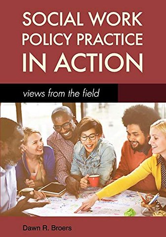 Social Work Policy Practice in Action – Views from the Field