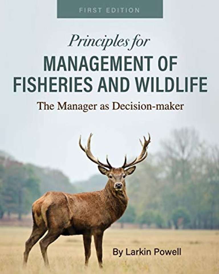 Principles for Management of Fisheries and Wildl – The Manager as Decision–maker