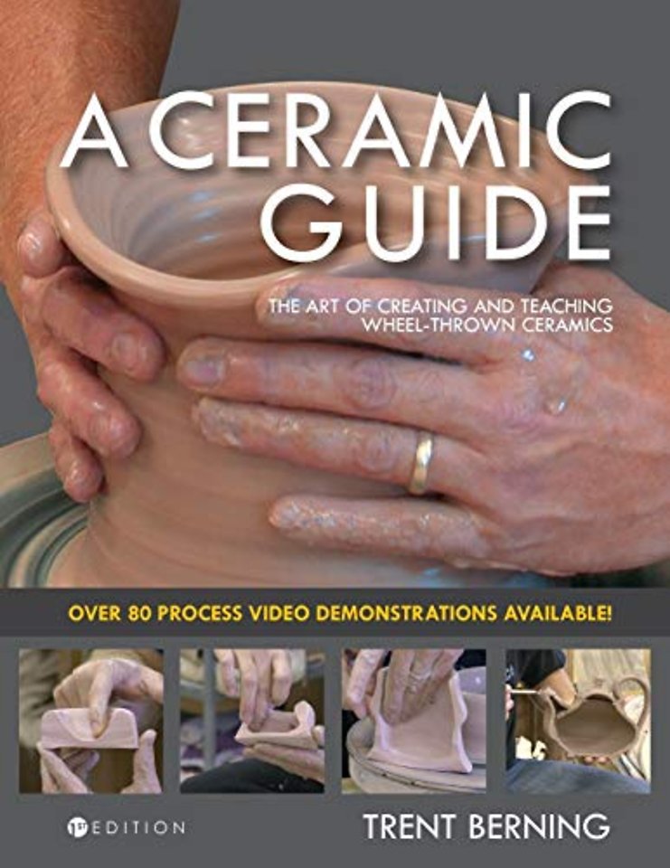 A Ceramic Guide – The Art of Creating and Teaching Wheel–Thrown Ceramics
