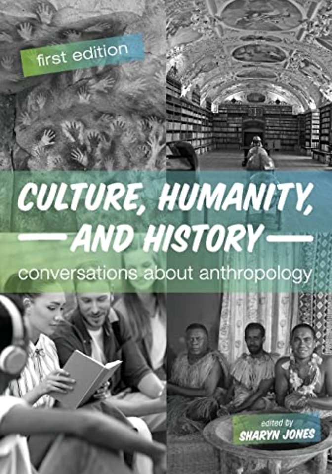 Culture, Humanity, and History – Conversations About Anthropology