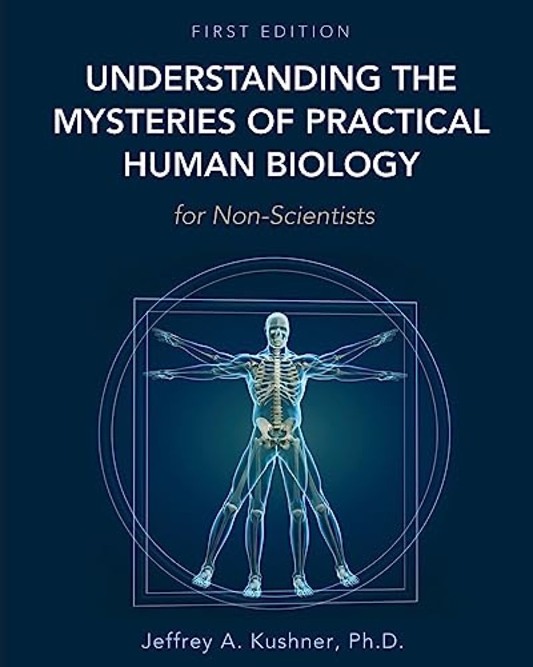 Understanding the Mysteries of Practical Human Biology for Non–Scientists