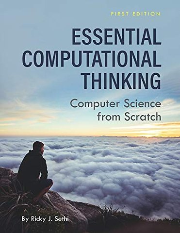 Essential Computational Thinking – Computer Science from Scratch
