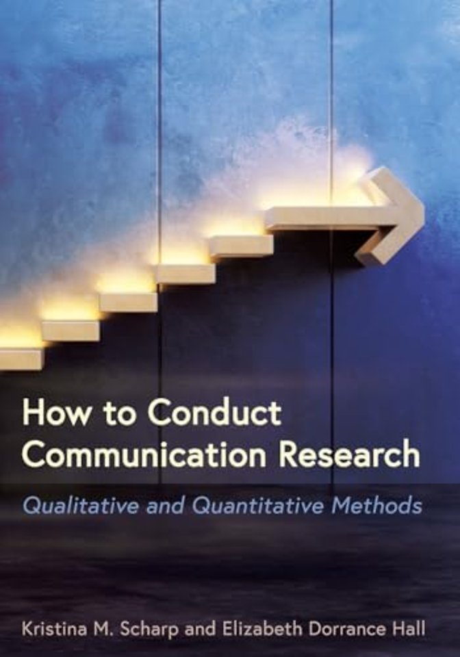 How to Conduct Communication Research – Qualitative and Quantitative Methods