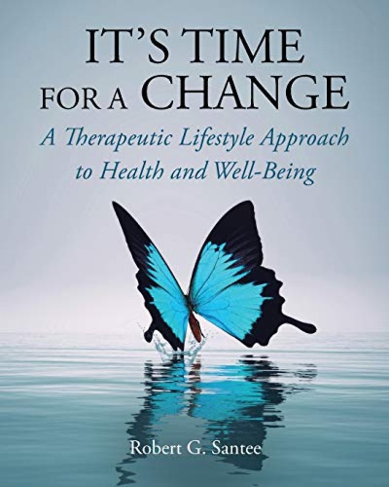 It`s Time For a Change – A Therapeutic Lifestyle Approach to Health and Well–Being