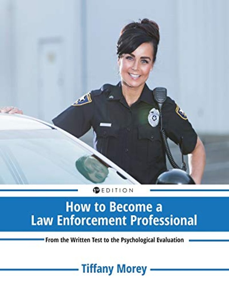 How to Become a Law Enforcement Professional – From the Written Test to the Psychological Evaluation