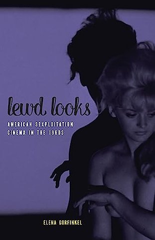 Lewd Looks – American Sexploitation Cinema in the 1960s