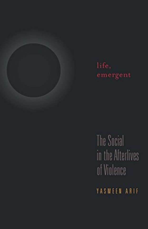 Life, Emergent – The Social in the Afterlives of Violence