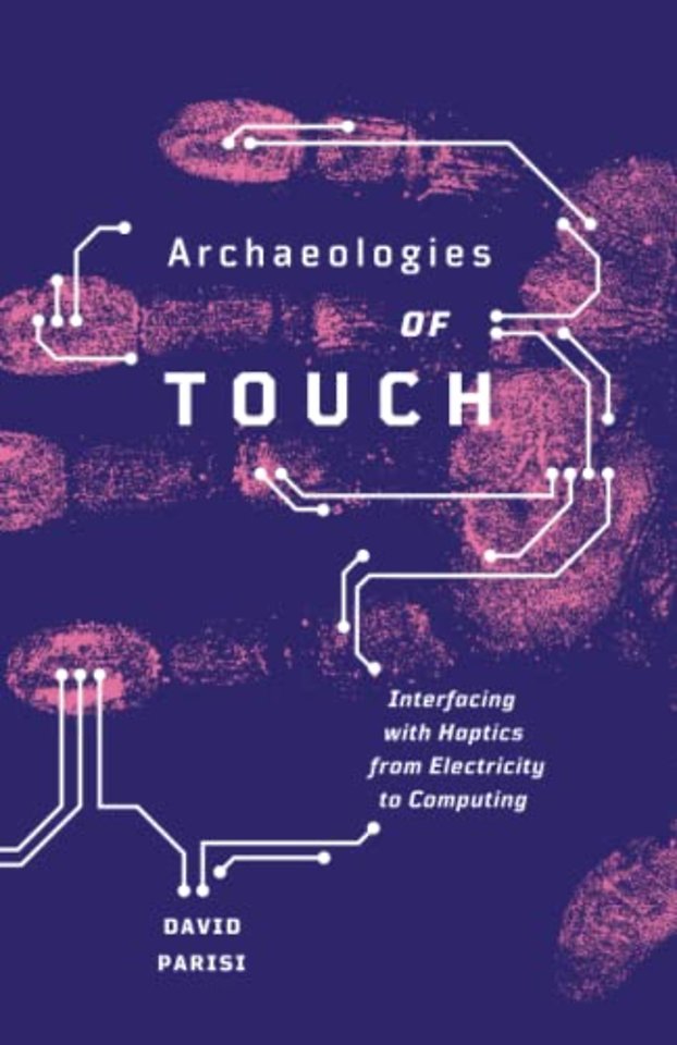 Archaeologies of Touch – Interfacing with Haptics from Electricity to Computing
