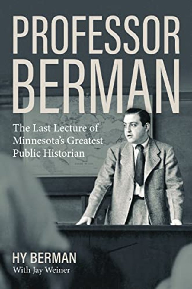 Professor Berman – The Last Lecture of Minnesota`s Greatest Public Historian