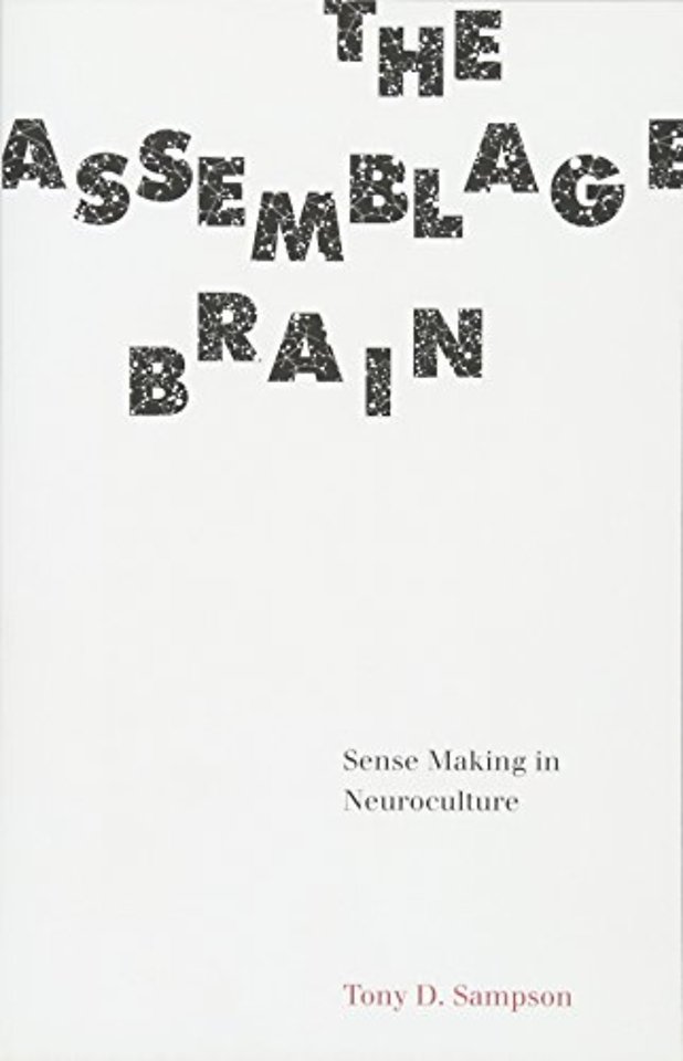 The Assemblage Brain – Sense Making in Neuroculture