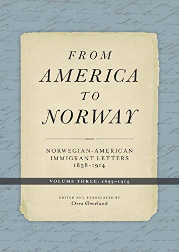 From America to Norway – Norwegian–American Immigrant Letters 1838–1914, Volume III: 1893–1914