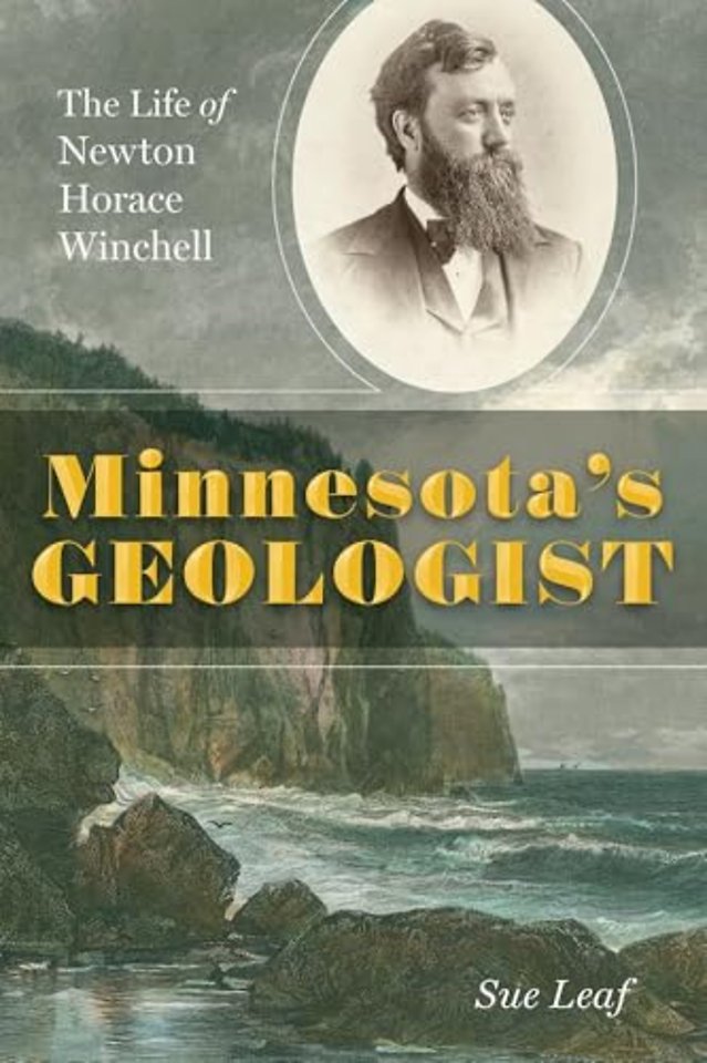 Minnesota`s Geologist – The Life of Newton Horace Winchell