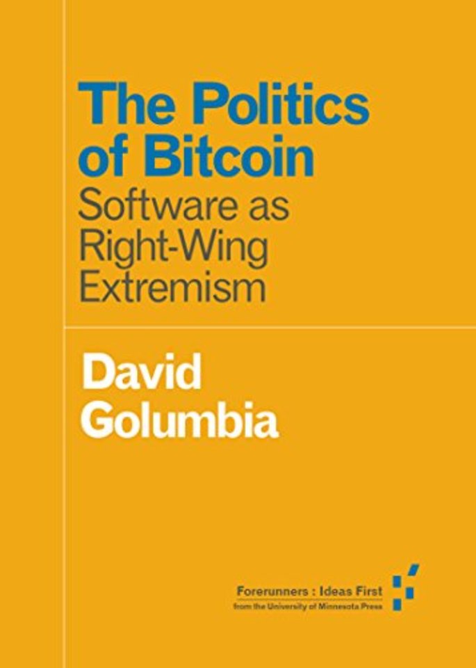 The Politics of Bitcoin – Software As Right–Wing Extremism