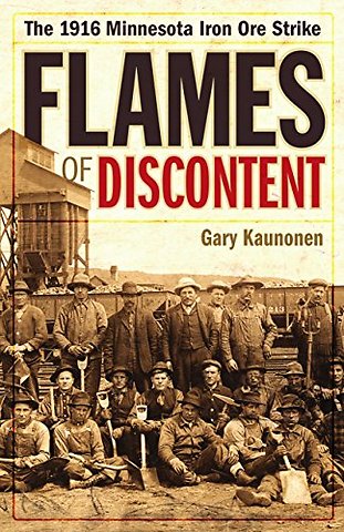 Flames of Discontent – The 1916 Minnesota Iron Ore Strike