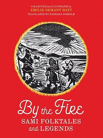 By the Fire – Sami Folktales and Legends