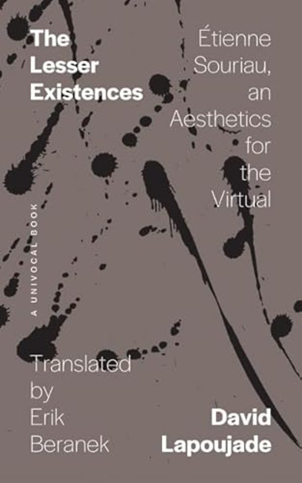 The Lesser Existences – Étienne Souriau, an Aesthetics for the Virtual