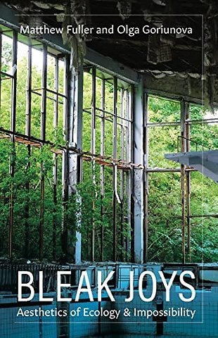 Bleak Joys – Aesthetics of Ecology and Impossibility