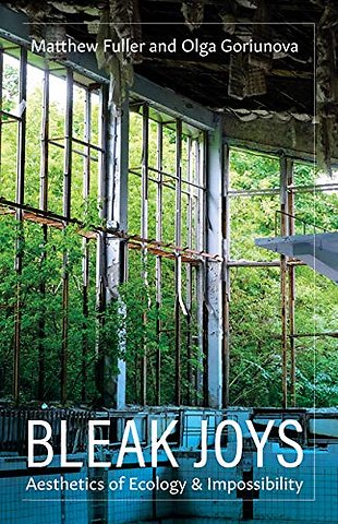 Bleak Joys – Aesthetics of Ecology and Impossibility