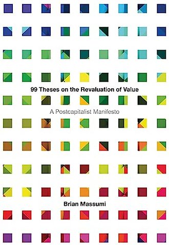 99 Theses on the Revaluation of Value – A Postcapitalist Manifesto