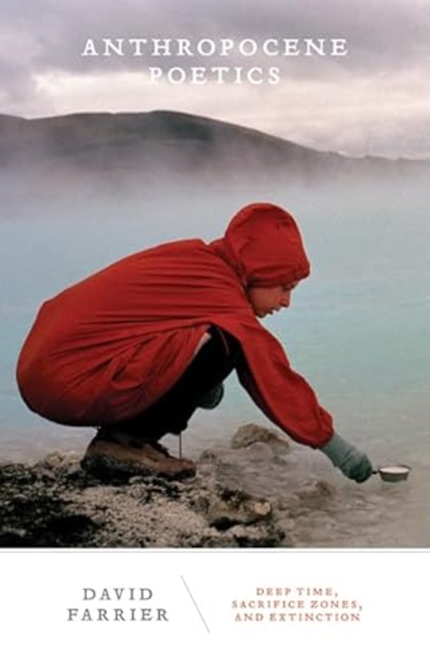 Anthropocene Poetics – Deep Time, Sacrifice Zones, and Extinction