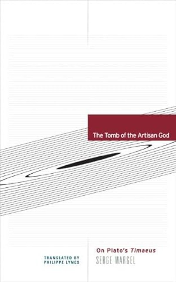 The Tomb of the Artisan God – On Plato`s Timaeus