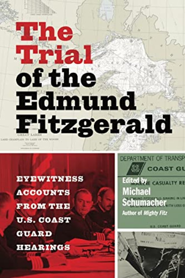 The Trial of the Edmund Fitzgerald – Eyewitness Accounts from the U.S. Coast Guard Hearings