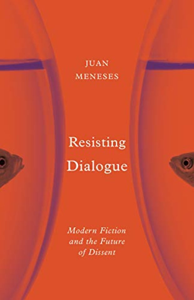 Resisting Dialogue – Modern Fiction and the Future of Dissent