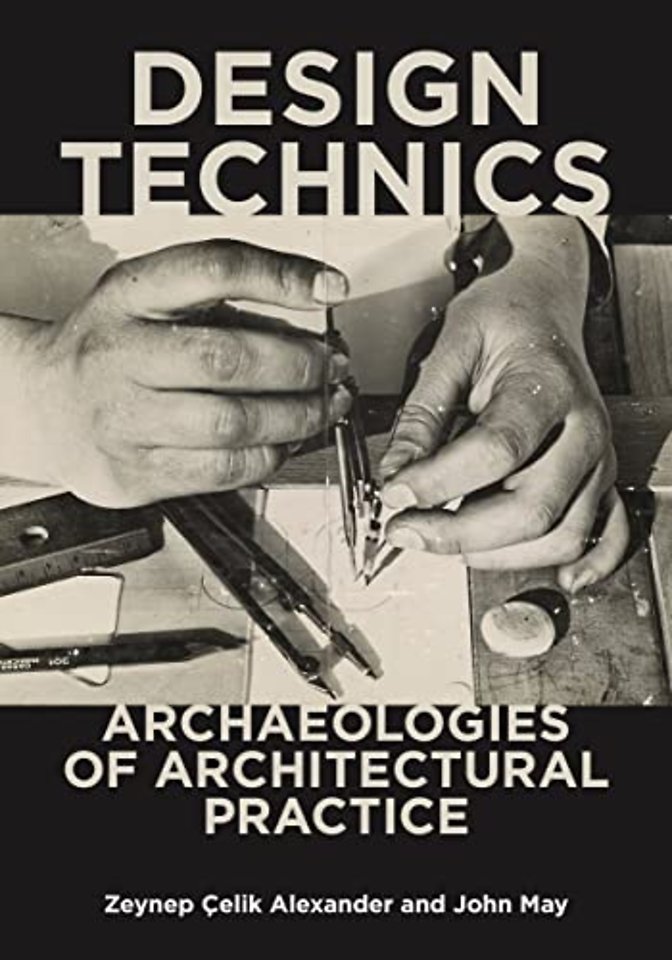 Design Technics – Archaeologies of Architectural Practice