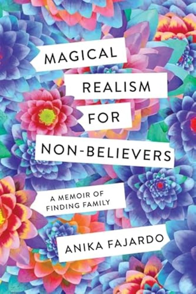 Magical Realism for Non–Believers – A Memoir of Finding Family