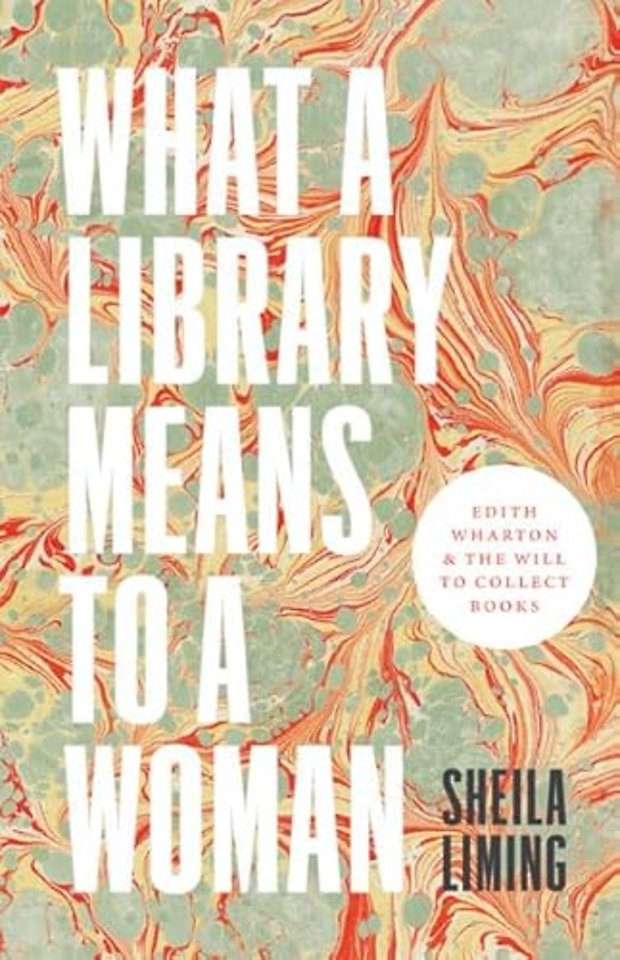 What a Library Means to a Woman – Edith Wharton and the Will to Collect Books