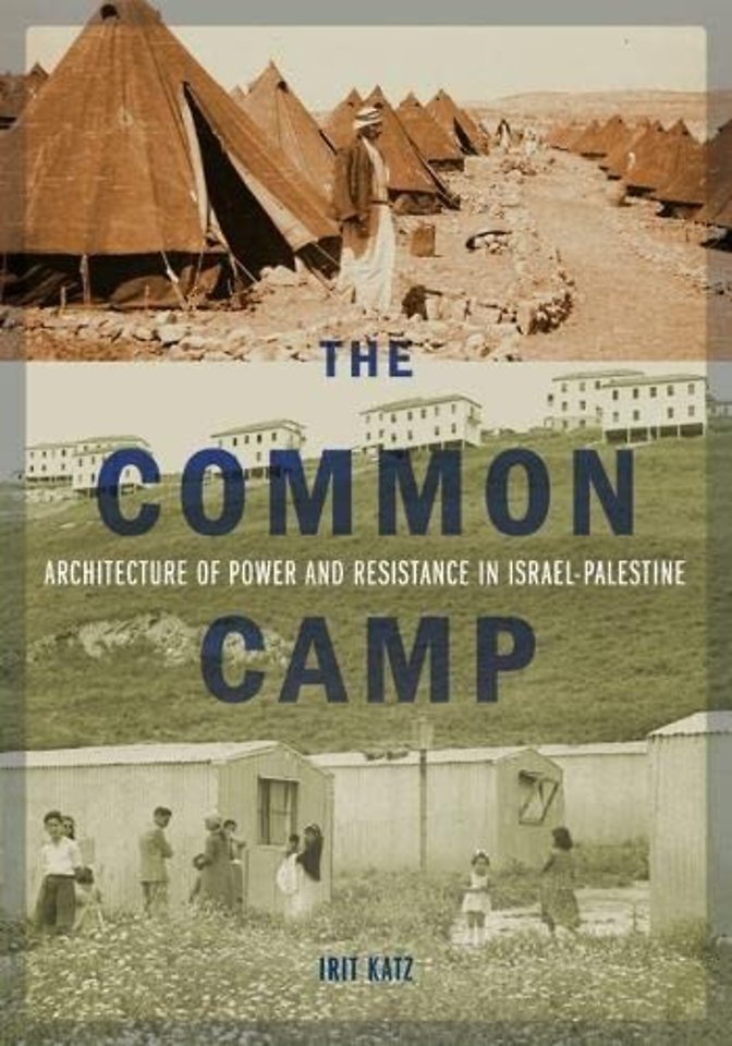The Common Camp – Architecture of Power and Resistance in Israel–Palestine