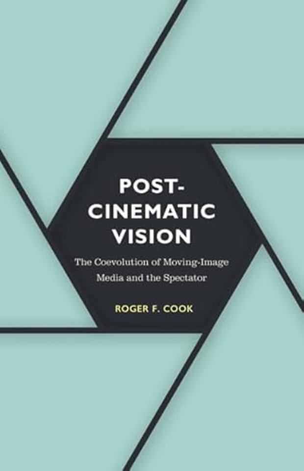 Postcinematic Vision – The Coevolution of Moving–Image Media and the Spectator