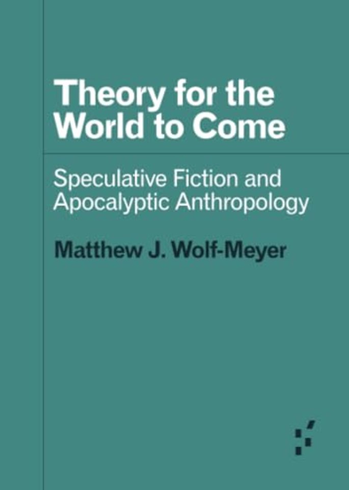 Theory for the World to Come – Speculative Fiction and Apocalyptic Anthropology