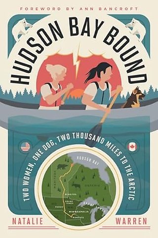 Hudson Bay Bound – Two Women, One Dog, Two Thousand Miles to the Arctic