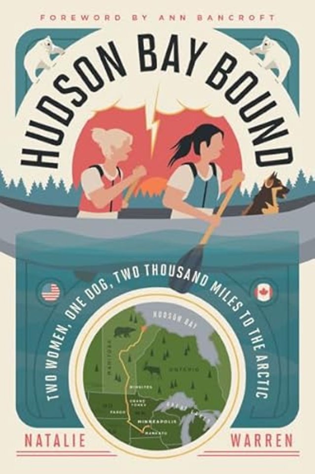 Hudson Bay Bound – Two Women, One Dog, Two Thousand Miles to the Arctic