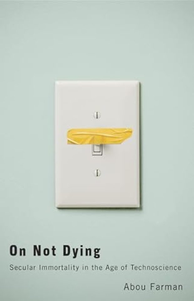 On Not Dying – Secular Immortality in the Age of Technoscience