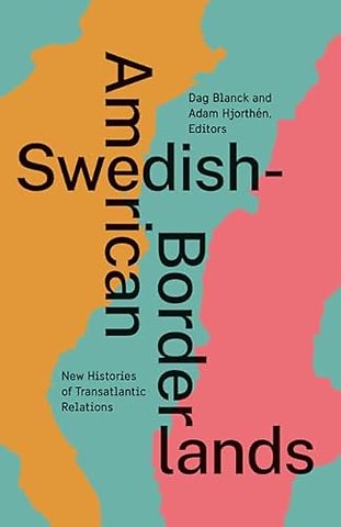 Swedish–American Borderlands – New Histories of Transatlantic Relations