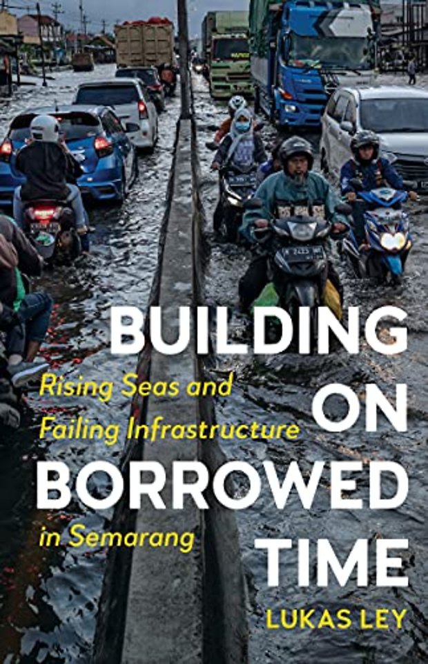 Building on Borrowed Time – Rising Seas and Failing Infrastructure in Semarang