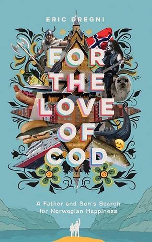 For the Love of Cod – A Father and Son`s Search for Norwegian Happiness