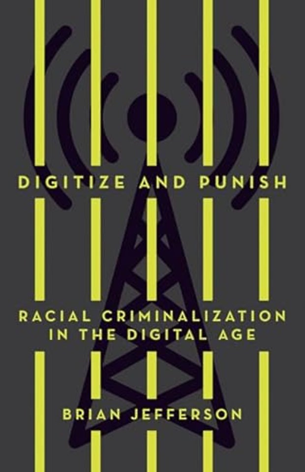Digitize and Punish – Racial Criminalization in the Digital Age