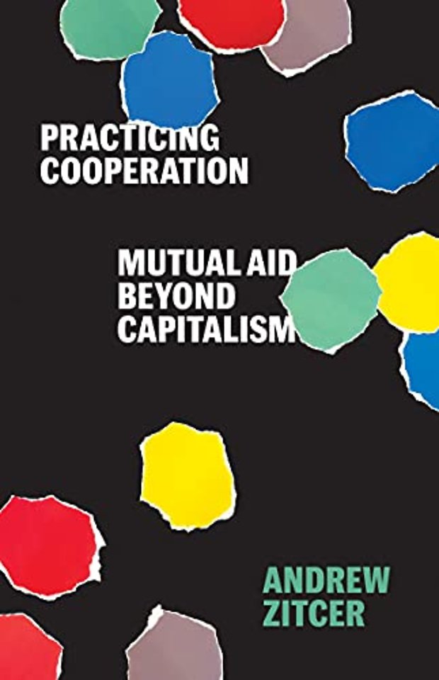 Practicing Cooperation – Mutual Aid beyond Capitalism