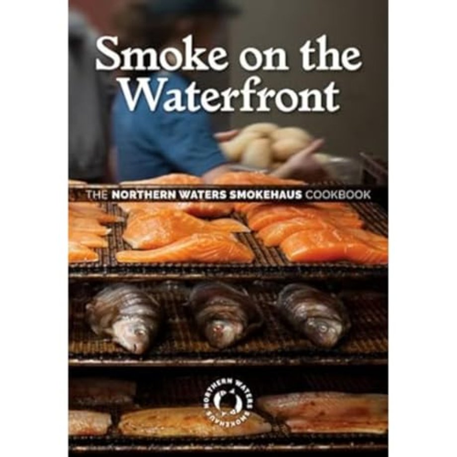 Smoke on the Waterfront – The Northern Waters Smokehaus Cookbook