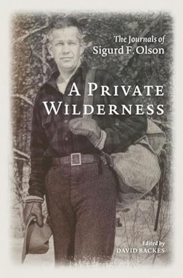 A Private Wilderness – The Journals of Sigurd F. Olson