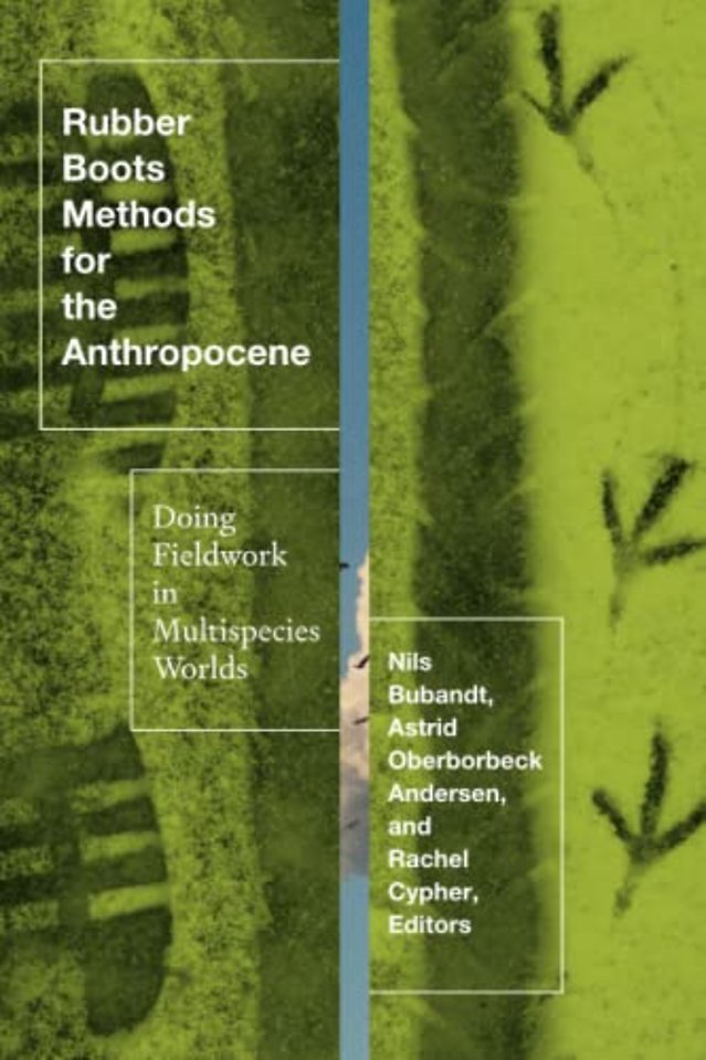 Rubber Boots Methods for the Anthropocene – Doing Fieldwork in Multispecies Worlds