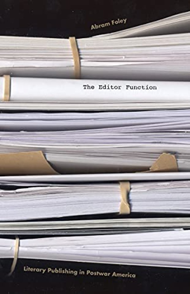 The Editor Function – Literary Publishing in Postwar America