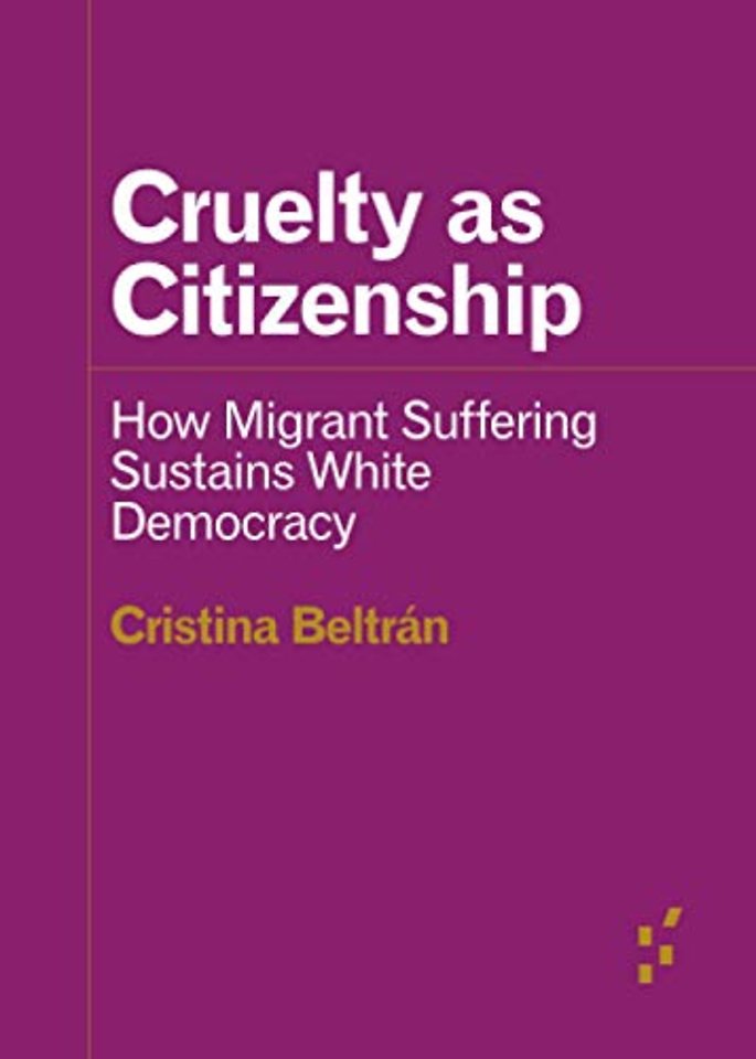 Cruelty as Citizenship – How Migrant Suffering Sustains White Democracy