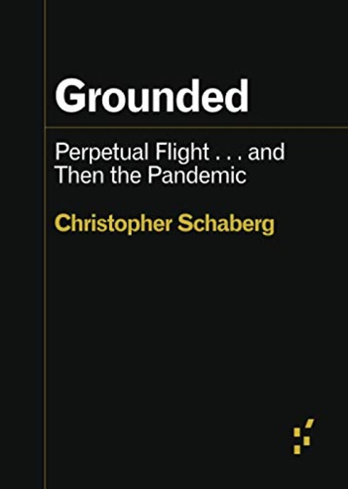 Grounded – Perpetual Flight . . . and Then the Pandemic